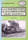 Book cover of The Campbeltown & Machrihanish Light Railway  by FARR, A.D. 